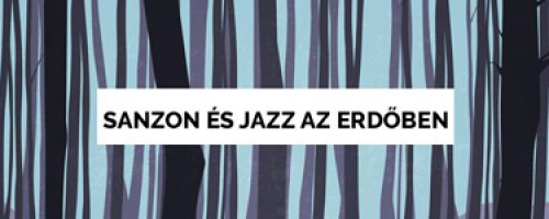 Sanzon és jazz az erdőben